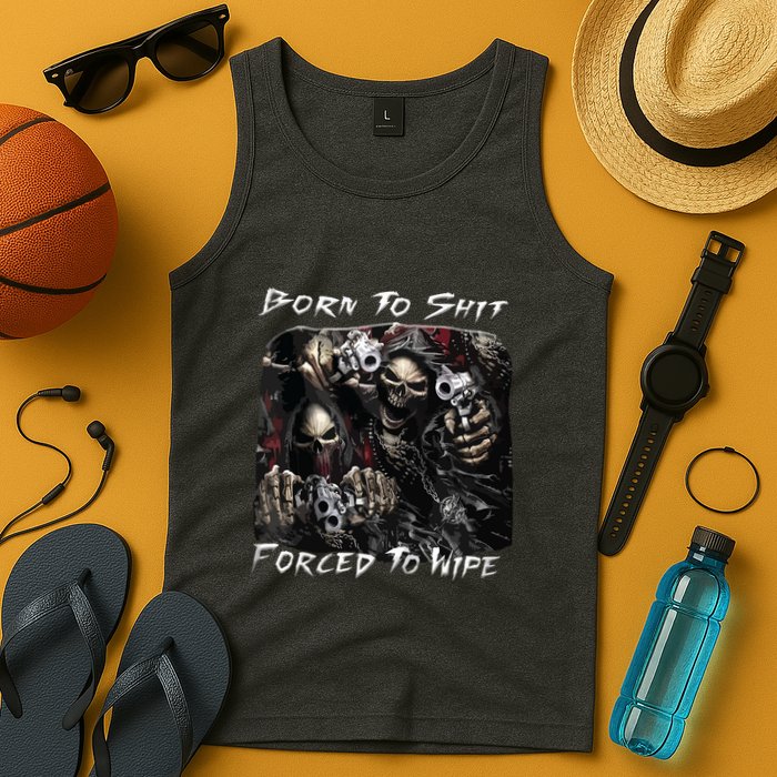Born To Shit Forced To Wipe Funny Meme Tank Top