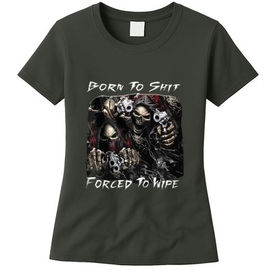 Born To Shit Forced To Wipe Funny Meme Womens T-Shirt