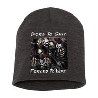 Born To Shit Forced To Wipe Funny Meme Short Acrylic Beanie