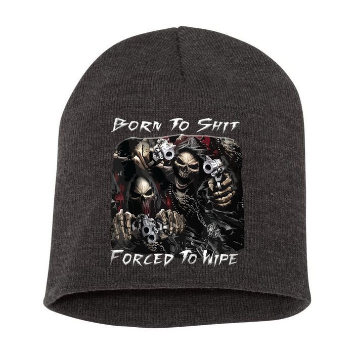 Born To Shit Forced To Wipe Funny Meme Short Acrylic Beanie