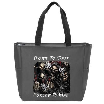 Born To Shit Forced To Wipe Funny Meme Zip Tote Bag