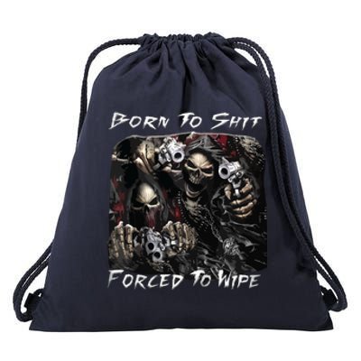 Born To Shit Forced To Wipe Funny Meme Drawstring Bag