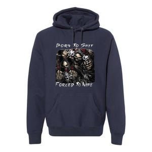 Born To Shit Forced To Wipe Funny Meme Premium Hoodie