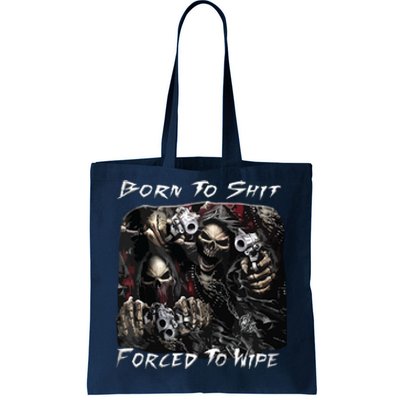 Born To Shit Forced To Wipe Funny Meme Tote Bag