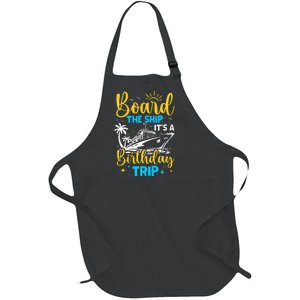 Board The Ship It's A Birthday Trip Cruise Cruising Vacation Full-Length Apron With Pockets