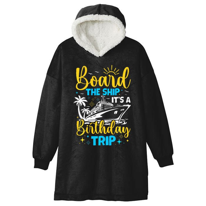 Board The Ship It's A Birthday Trip Cruise Cruising Vacation Hooded Wearable Blanket