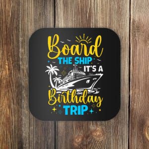 Board The Ship It's A Birthday Trip Cruise Cruising Vacation Coaster