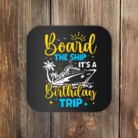 Board The Ship It's A Birthday Trip Cruise Cruising Vacation Coaster