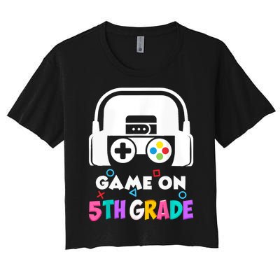 Back To School Game On 5th Grade Funny Gamer Women's Crop Top Tee