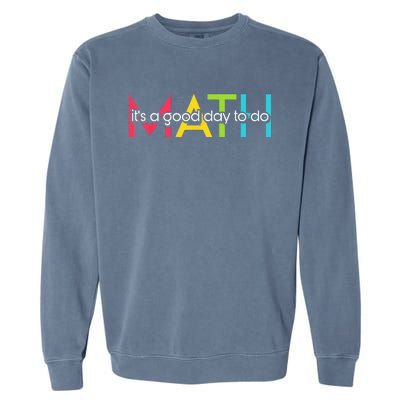 Back To School Its A Good Day To Do Math Teachers Women Funny Garment-Dyed Sweatshirt