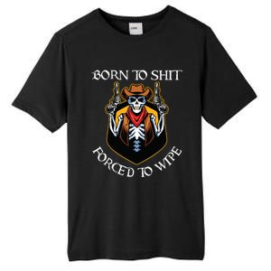 Born To Shit Forced To Wipe Funny Meme Tall Fusion ChromaSoft Performance T-Shirt