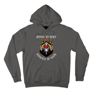 Born To Shit Forced To Wipe Funny Meme Hoodie