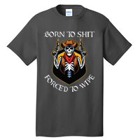 Born To Shit Forced To Wipe Funny Meme Tall T-Shirt