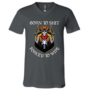 Born To Shit Forced To Wipe Funny Meme V-Neck T-Shirt