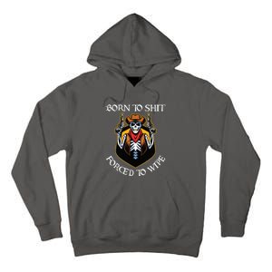 Born To Shit Forced To Wipe Funny Meme Tall Hoodie