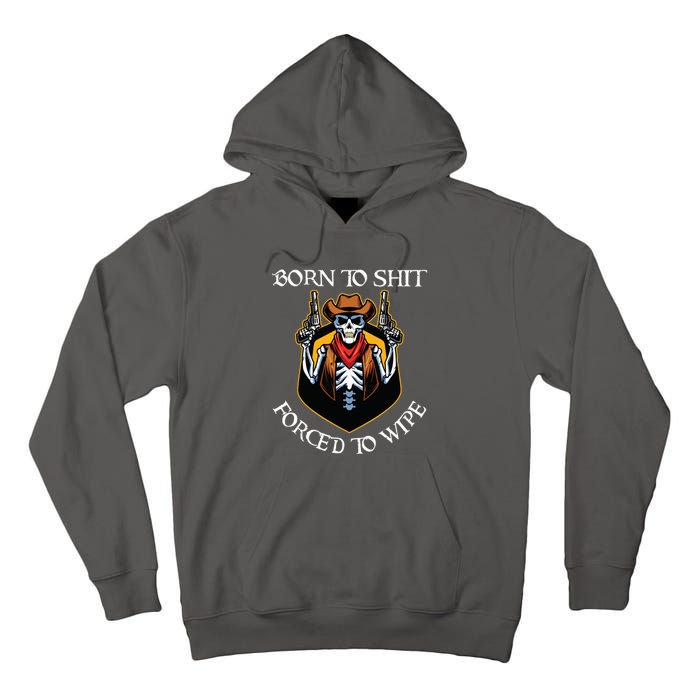 Born To Shit Forced To Wipe Funny Meme Tall Hoodie