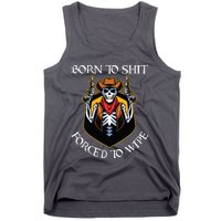 Born To Shit Forced To Wipe Funny Meme Tank Top