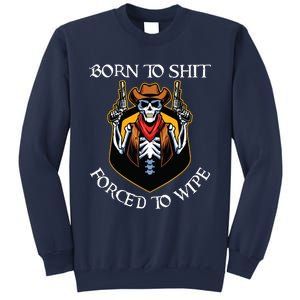 Born To Shit Forced To Wipe Funny Meme Sweatshirt