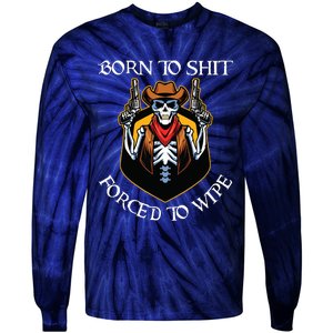 Born To Shit Forced To Wipe Funny Meme Tie-Dye Long Sleeve Shirt