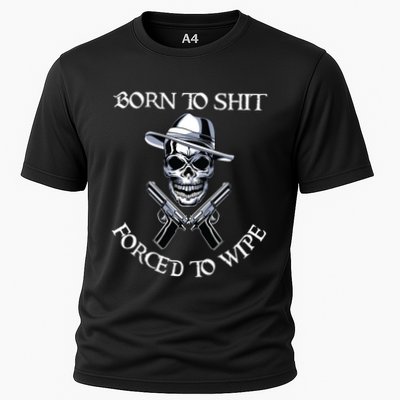 Born To Shit Forced To Wipe Performance Shirt