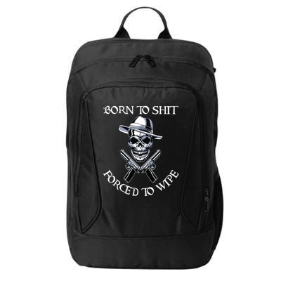 Born To Shit Forced To Wipe City Backpack