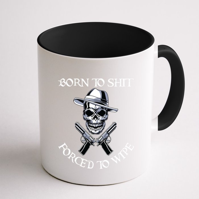 Born To Shit Forced To Wipe Mug