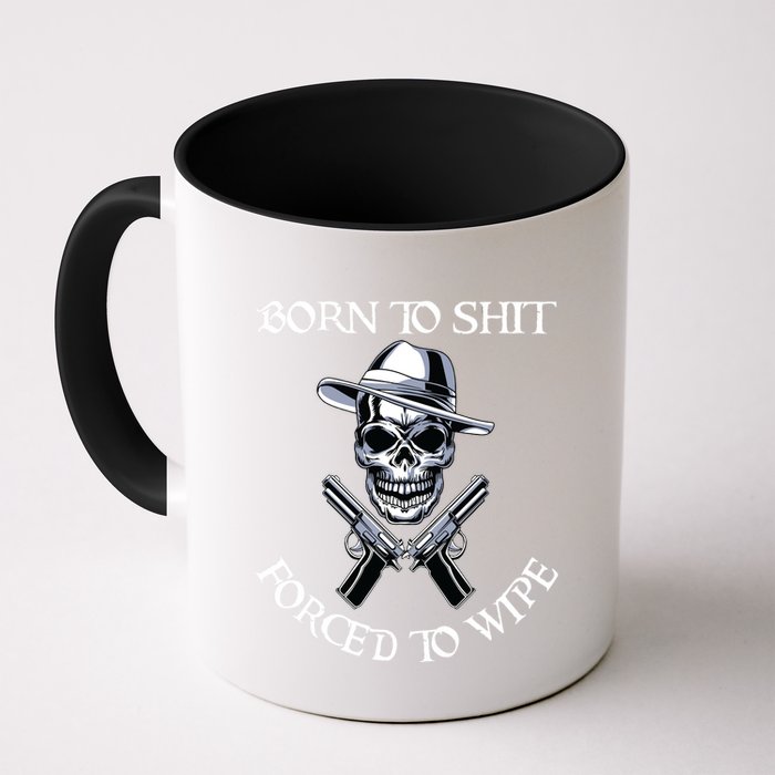 Born To Shit Forced To Wipe Mug