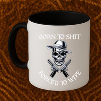 Born To Shit Forced To Wipe Mug