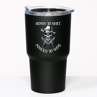 Born To Shit Forced To Wipe Tumbler