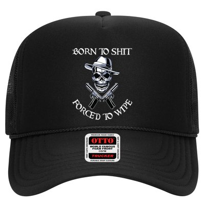 Born To Shit Forced To Wipe Trucker Hat