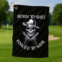 Born To Shit Forced To Wipe Golf Towel