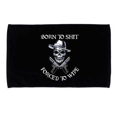 Born To Shit Forced To Wipe Microfiber Hand Towel