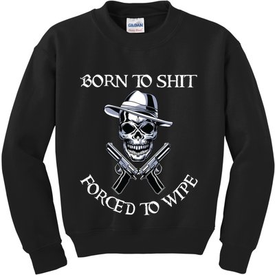 Born To Shit Forced To Wipe Kids Sweatshirt