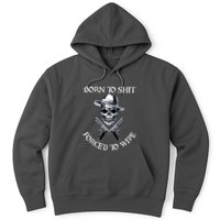 Born To Shit Forced To Wipe Hoodie