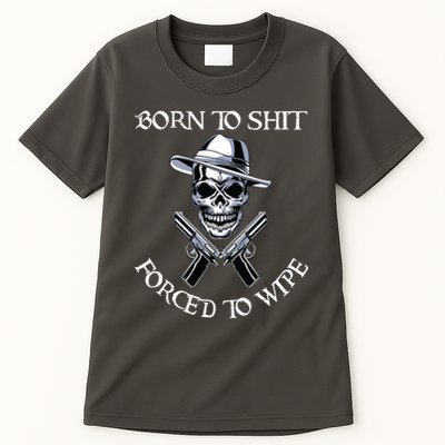 Born To Shit Forced To Wipe Tall T-Shirt