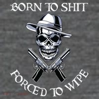 Born To Shit Forced To Wipe Sustainable Beanie