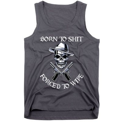 Born To Shit Forced To Wipe Tank Top