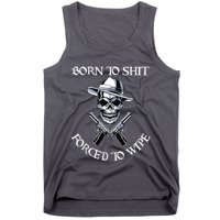 Born To Shit Forced To Wipe Tank Top