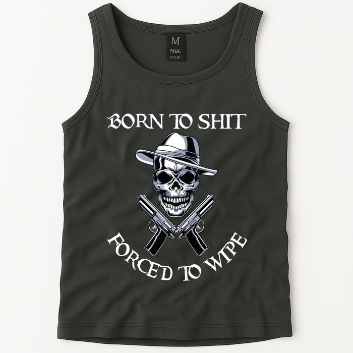 Born To Shit Forced To Wipe Tank Top