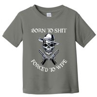 Born To Shit Forced To Wipe Toddler T-Shirt