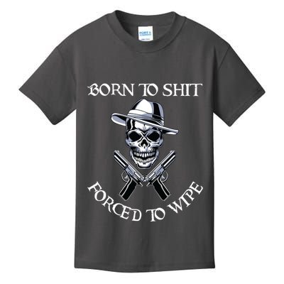 Born To Shit Forced To Wipe Kids T-Shirt