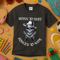 Born To Shit Forced To Wipe Kids T-Shirt