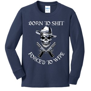 Born To Shit Forced To Wipe Kids Long Sleeve Shirt