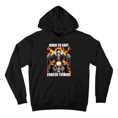 Born To Shit Forced To Wipe Funny Meme Hoodie