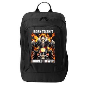 Born To Shit Forced To Wipe Funny Meme City Backpack