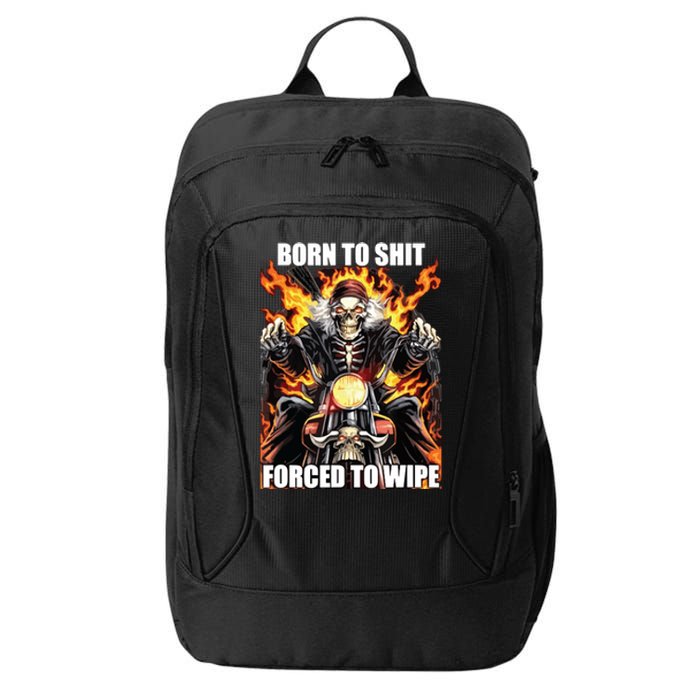 Born To Shit Forced To Wipe Funny Meme City Backpack