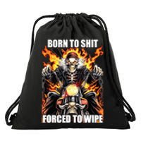 Born To Shit Forced To Wipe Funny Meme Drawstring Bag