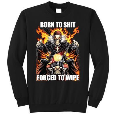 Born To Shit Forced To Wipe Funny Meme Tall Sweatshirt