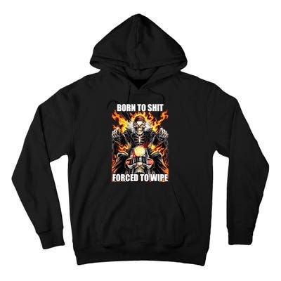 Born To Shit Forced To Wipe Funny Meme Tall Hoodie