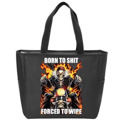 Born To Shit Forced To Wipe Funny Meme Zip Tote Bag